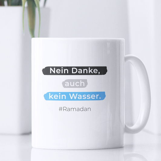 Tasse - Nein Danke, auch kein Wasser. # Ramadan