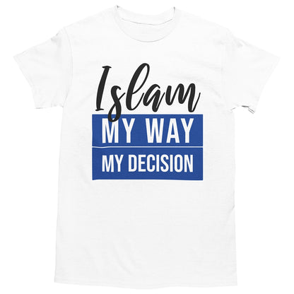 Islam - MY WAY MY DECISION | Islamisches T-Shirt