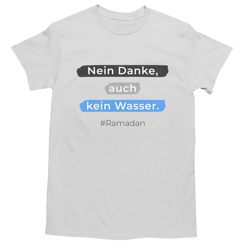 Nein Danke, auch kein Wasser #Ramadan | Islamisches T-Shirt